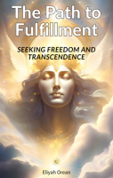The_Path_to_Fulfillment__Seeking_Freedom_and_Transcendence