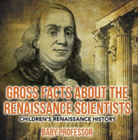 Gross_Facts_about_the_Renaissance_Scientists