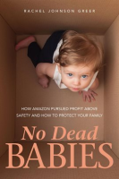 No_Dead_Babies__How_Amazon_Pursued_Profit_Above_Safety_and_How_to_Protect_Your_Family