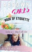 A_Brown_Girl_s_Book_of_Etiquette_Tips_of_Refinement__Leveling_Up_and_Doing_it_with_Class