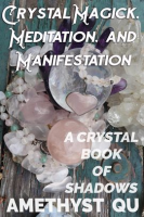 Crystal_Magick__Meditation__and_Manifestation__A_Crystal_Book_of_Shadows