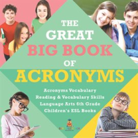 The_Great_Big_Book_of_Acronyms_Acronyms_Vocabulary_Reading___Vocabulary_Skills_Language_Arts_6