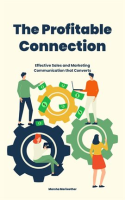 The_Profitable_Connection__Effective_Sales_and_Marketing_Communication_that_Converts
