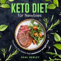Keto_Diet_for_Newbies__Choosing_the_Meals_That_Maximize_Weight_Loss