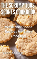 The_Scrumptious_Scones_Cookbook