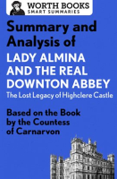 Summary_and_Analysis_of_Lady_Almina_and_the_Real_Downton_Abbey__The_Lost_Legacy_of_Highclere_Castle