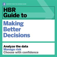 HBR_Guide_to_Making_Better_Decisions