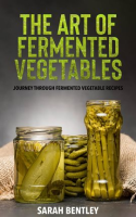 The_Art_of_Fermented_Vegetables__A_Journey_through_Fermented_Vegetable_Recipes