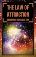 The_law_of_Attraction_Determine_Your_Destiny