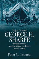Major_General_George_H__Sharpe_and_the_Creation_of_American_Military_Intelligence_in_the_Civil_War