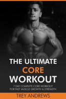 The_Ultimate_Core_Workout__7_Day_Complete_Core_Workout_for_Fast_Muscle_Growth___Strength