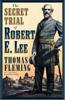The_secret_trial_of_Robert_E__Lee