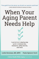 When_Your_Aging_Parent_Needs_Help__A_Geriatrician_s_Step-by-Step_Guide_to_Memory_Loss__Resistance__S