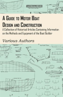 A_Guide_to_Motor_Boat_Design_and_Construction_-_A_Collection_of_Historical_Articles_Containing_In