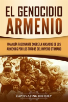 El_Genocidio_Armenio__Una_Gu__a_Fascinante_sobre_la_Masacre_de_los_Armenios_por_los_Turcos_del_Imp