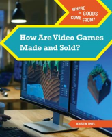 How_Are_Video_Games_Made_and_Sold_