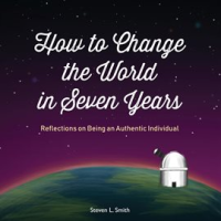 How_to_Change_the_World_in_Seven_Years