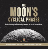 The_Moon_s_Cyclical_Phases___Understanding_the_Relationship_Between_the_Earth__Sun_and_Moon_Astr
