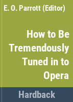 How_to_be_tremendously_tuned_in_to_opera