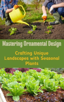 Mastering_Ornamental_Design__Crafting_Unique_Landscapes_With_Seasonal_Plants