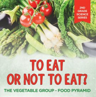 To_Eat_Or_Not_To_Eat___The_Vegetable_Group_-_Food_Pyramid