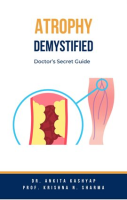 Atrophy_Demystified__Doctor_s_Secret_Guide