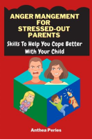 Anger_Management_for_Stressed-Out_Parents__Skills_to_Help_You_Cope_Better_With_Your_Child