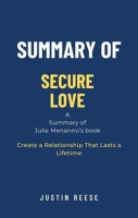 Summary_of_Secure_Love_by_Julie_Menanno__Create_a_Relationship_That_Lasts_a_Lifetime