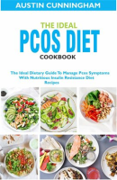 The_Ideal_Pcos_Diet_Cookbook__The_Ideal_Dietary_Guide_to_Manage_Pcos_Symptoms_With_Nutritious_Ins