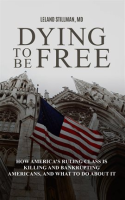 Dying_to_be_Free_How_America_s_Ruling_Class_Is_Killing_and_Bankrupting_Americans__and_What_to_Do_Abo