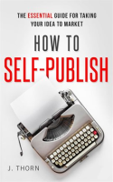 How_to_Self-Publish__The_Essential_Guide_for_Taking_Your_Idea_to_Market