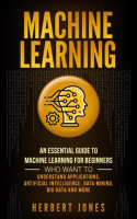 Machine_Learning__An_Essential_Guide_to_Machine_Learning_for_Beginners_Who_Want_to_Understand_Applic