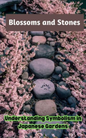 Blossoms_and_Stones__Understanding_Symbolism_in_Japanese_Gardens
