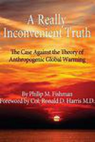 A_Really_Inconvenient_Truth-_The_Case_Against_the_Theory_of_Anthropogenic_Global_Warming