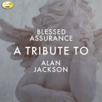 Blessed_Assurance_-_A_Tribute_to_Alan_Jackson